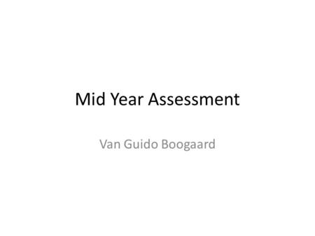 Mid Year Assessment Van Guido Boogaard.