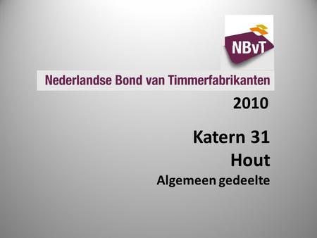 2010 Katern 31 Hout Algemeen gedeelte. Nederlandse en buitenlandse normen en praktijkrichtlijnen; Kwaliteitseisen volgens NEN (-EN) Duurzaamheid Beoordelingsrichtlijnen.