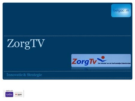 ZorgTV Innovatie & Strategie. Zorg TV Project ter ondersteuning van diabetici in opdracht van MLOZ Onafhankelijke Ziekenfondsen Via het gebruik van zeer.