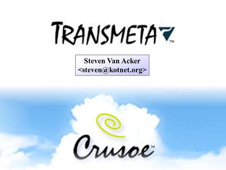 Steven Van Acker. Transmeta Crusoe - Steven Van Acker - Mei 2002 2 Overzicht  Inleiding  Het Idee  De Technologie  CodeMorphing  LongRun  NorthBridge.