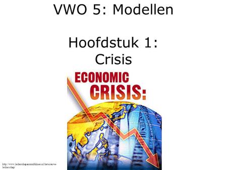 VWO 5: Modellen Hoofdstuk 1: Crisis