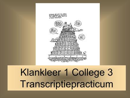 Klankleer 1 College 3 Transcriptiepracticum