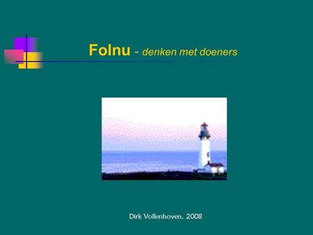 Folnu - denken met doeners Dirk Vollenhoven, 2008.