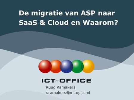 De migratie van ASP naar SaaS & Cloud en Waarom?