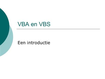 VBA en VBS Een introductie.