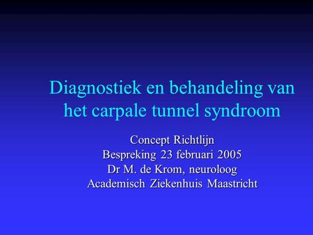 Diagnostiek en behandeling van het carpale tunnel syndroom