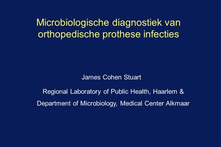 Microbiologische diagnostiek van orthopedische prothese infecties