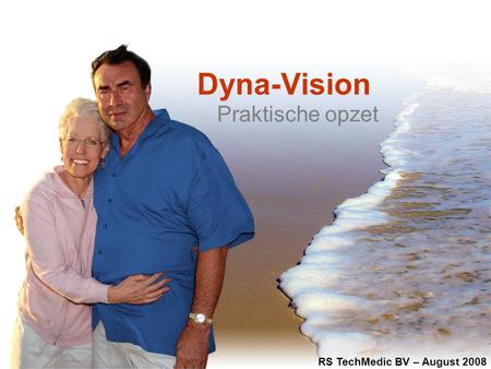Dyna-Vision Praktische opzet RS TechMedic BV – August 2008.