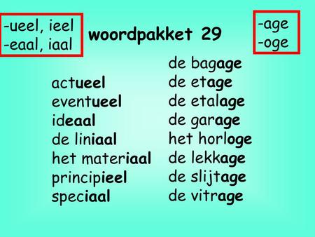 woordpakket 29 -age -ueel, ieel -oge -eaal, iaal de bagage de etage