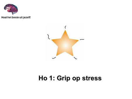 Ho 1: Grip op stress.