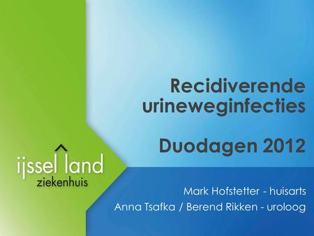 Recidiverende urineweginfecties Duodagen 2012