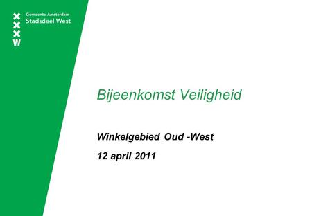 Bijeenkomst Veiligheid Winkelgebied Oud -West 12 april 2011.