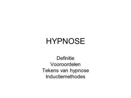Definitie Vooroordelen Tekens van hypnose Inductiemethodes