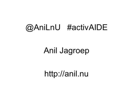 @AniLnU #activAIDE Anil Jagroep