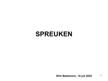 SPREUKEN Wim Beekmans, 18 juli 2002.