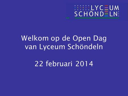 Welkom op de Open Dag van Lyceum Schöndeln 22 februari 2014