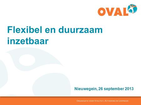 Flexibel en duurzaam inzetbaar Nieuwegein, 26 september 2013.