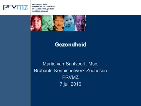 Gezondheid Marlie van Santvoort, Msc. Brabants Kennisnetwerk Zoönosen
