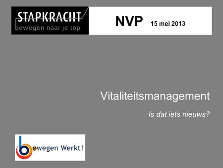 NVP 15 mei 2013 Vitaliteitsmanagement Is dat iets nieuws?