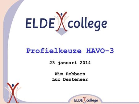 Profielkeuze HAVO-3 23 januari 2014 Wim Robbers Luc Denteneer.