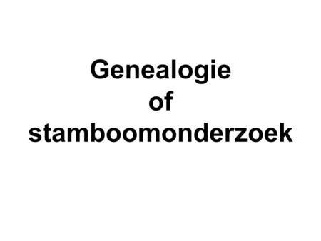 Genealogie of stamboomonderzoek