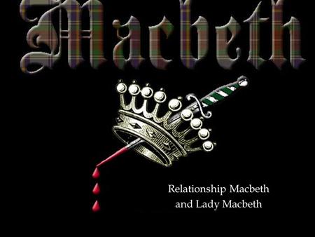 Relationship Macbeth and Lady Macbeth
