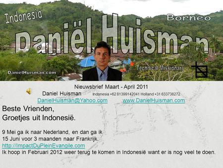 Nieuwsbrief Maart - April 2011 Daniel Huisman Indonesia +62 81399142041 Holland +31 633738272
