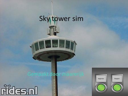 Sky tower sim Gemaakt door maarerijk beginnenStoppen.