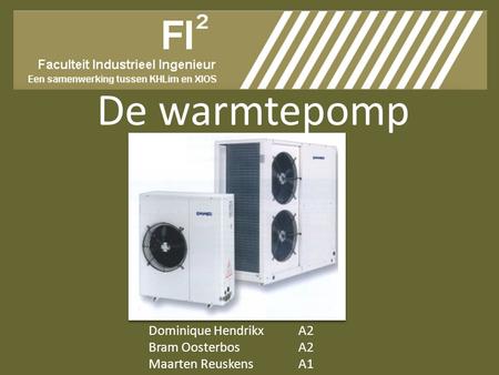 De warmtepomp Dominique Hendrikx A2 Bram Oosterbos A2