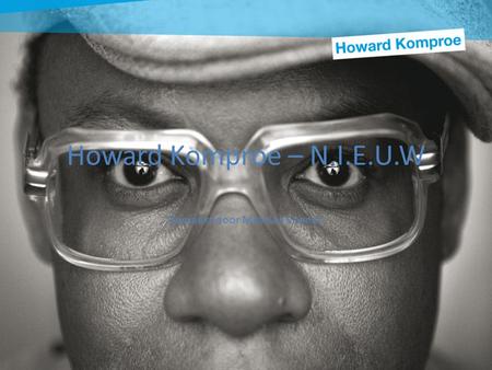 Howard Komproe – N.I.E.U.W Gemaakt door Mathias Coenen.
