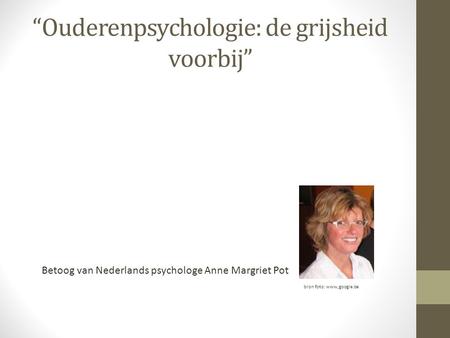 “Ouderenpsychologie: de grijsheid voorbij”