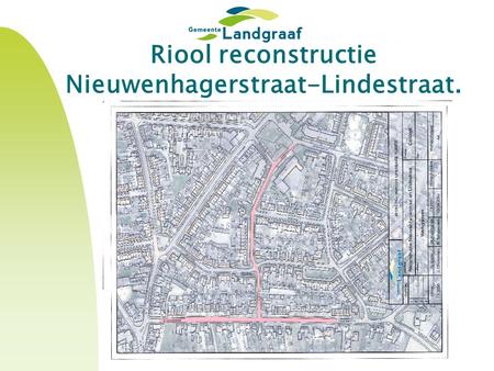 Riool reconstructie Nieuwenhagerstraat-Lindestraat.