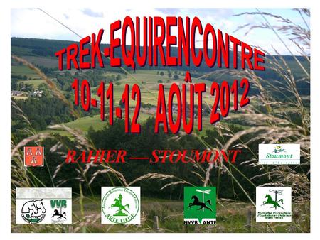 Wat u moet weten over de Trek-Equirencontre 2012 ?  De T/E is een feest! Een happening voor de trekruiter en – menner, met liefde voor de natuur, een.