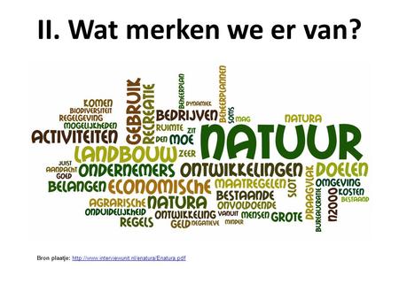 II. Wat merken we er van? Bron plaatje: http://www.interviewunit.nl/enatura/Enatura.pdf 
