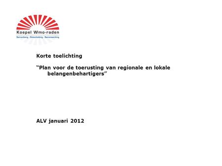 Korte toelichting “Plan voor de toerusting van regionale en lokale belangenbehartigers” ALV januari 2012.