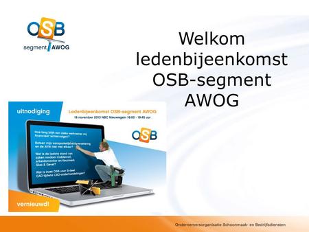 Welkom ledenbijeenkomst OSB-segment AWOG