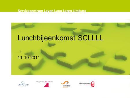 Lunchbijeenkomst SCLLLL 11-10-2011. Agenda 1.Terugblik 2.Regionale ontwikkelingen en inbedding 3.Doelgroep en afbakening van activiteiten en dienstverlening.