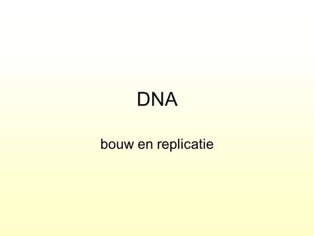 DNA bouw en replicatie.
