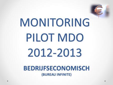 MONITORING PILOT MDO 2012-2013 BEDRIJFSECONOMISCH (BUREAU INFINITE)