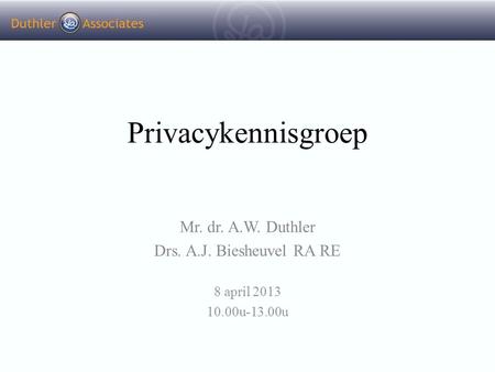 Privacykennisgroep Mr. dr. A.W. Duthler Drs. A.J. Biesheuvel RA RE