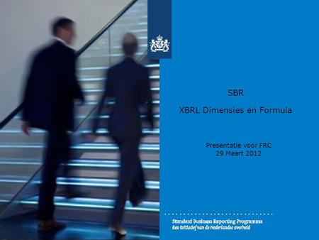 SBR XBRL Dimensies en Formula Presentatie voor FRC 29 Maart 2012.