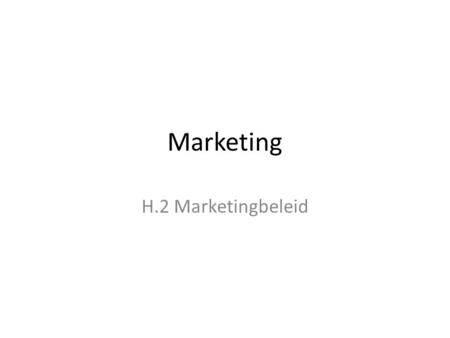 Marketing H.2 Marketingbeleid.