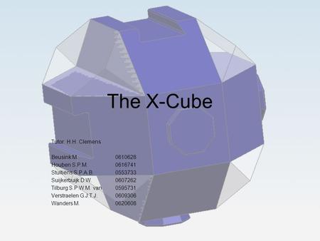 The X-Cube Tutor: H.H. Clemens Beusink M