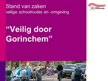 Stand van zaken veilige schoolroutes en -omgeving “Veilig door Gorinchem”