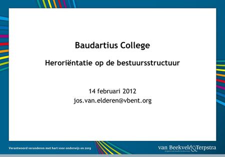 Baudartius College Heroriëntatie op de bestuursstructuur