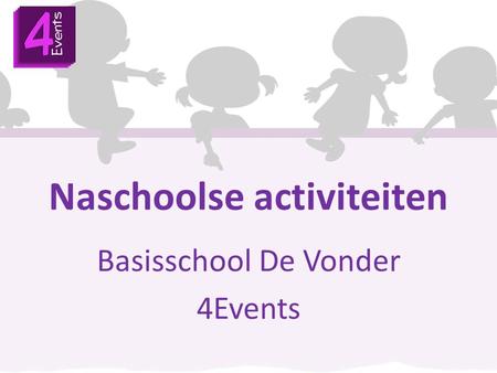 Naschoolse activiteiten Basisschool De Vonder 4Events.