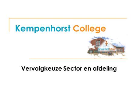 Kempenhorst College Vervolgkeuze Sector en afdeling.