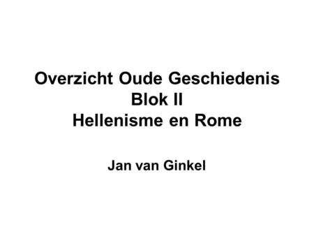 Overzicht Oude Geschiedenis Blok II Hellenisme en Rome