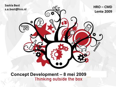 Saskia Best HRO – CMD Lente 2009 Concept Development – 8 mei 2009.