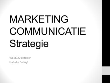 MARKETING COMMUNICATIE Strategie